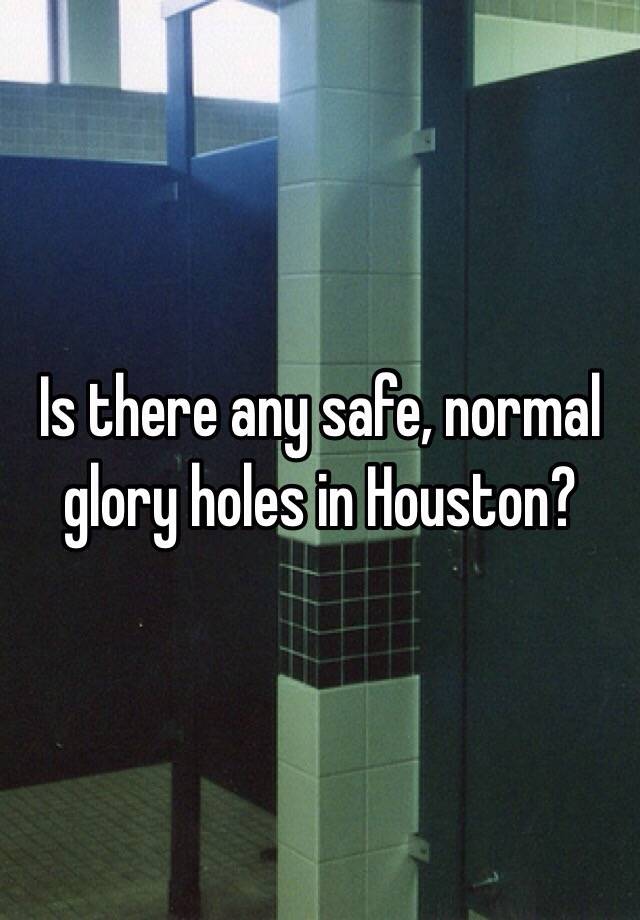 Gloryhole In Houston
