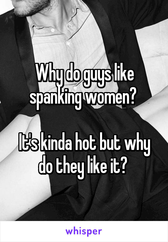 Why do men spank
