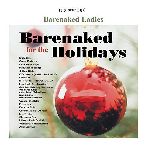 The T. reccomend Bare naked ladies and sarah mclaughlin
