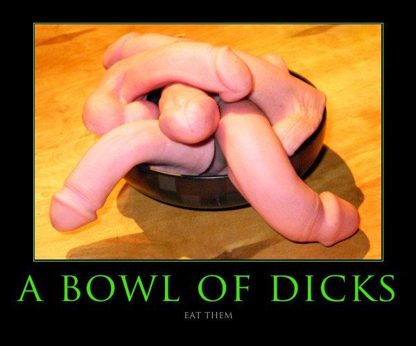 Eat a bowl of dick picture