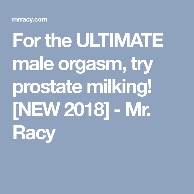 Ultimate prostate orgasm